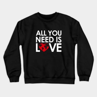 ALL YOU NEED IS LOVE Crewneck Sweatshirt